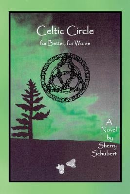 Celtic Circle for Better, for Worse by Schubert, Sherry