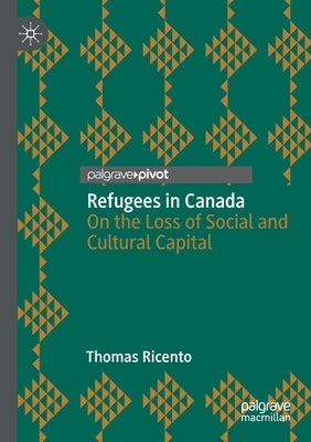 Refugees in Canada: On the Loss of Social and Cultural Capital by Ricento, Thomas