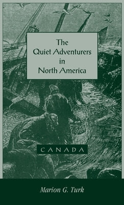 The Quiet Adventurers in North America (Canada) by Turk, Marion