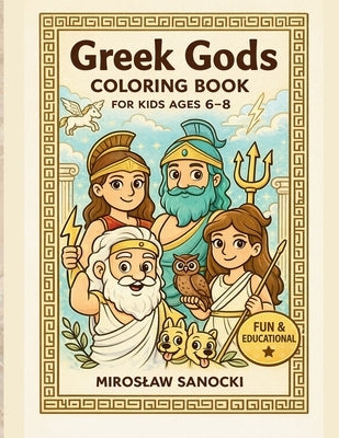 Greek Gods Coloring Book: Fun and Educational Coloring Book for Kids Ages 6-8 by Sanocki, Miroslaw