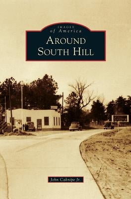 Around South Hill by Caknipe, John, Jr.