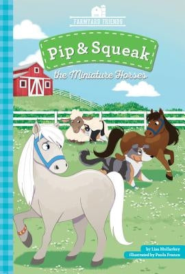 Pip & Squeak the Miniature Horses by Mullarkey, Lisa