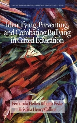 Identifying, Preventing and Combating Bullying in Gifted Education by Piske, Fernanda Hellen Ribeiro