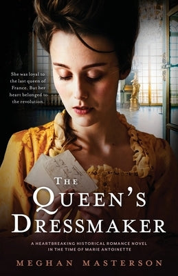The Queen's Dressmaker: A heartbreaking historical romance novel in the time of Marie Antoinette by Masterson, Meghan