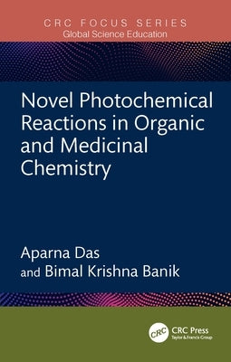 Novel Photochemical Reactions in Organic and Medicinal Chemistry by Das, Aparna