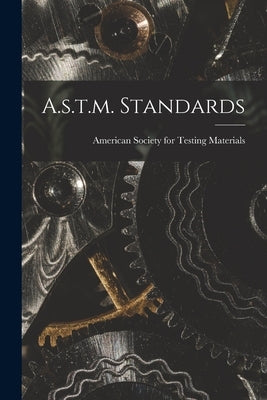 A.s.t.m. Standards by American Society for Testing Materials