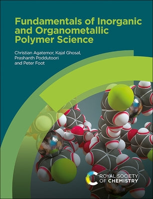 Fundamentals of Inorganic and Organometallic Polymer Science by Agatemor, Christian