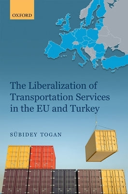 Liberalization of Transportation Services in the EU and Turkey by Togan, Subidey