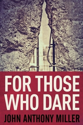 For Those Who Dare: Large Print Edition by Miller, John Anthony