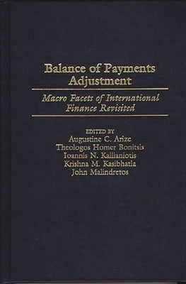 Balance of Payments Adjustment: Macro Facets of International Finance Revisited by Arize, Augustine C.