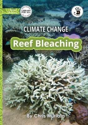 Climate Change: Reef Bleaching - Our Yarning by Muriata, Chris