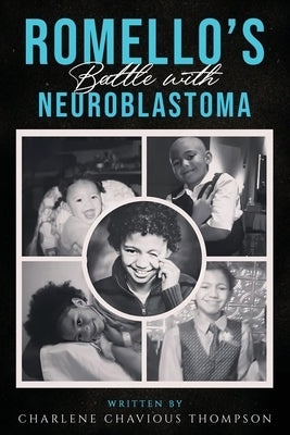 ROMELLO'S Battle With Neuroblastoma by Chavious Thompson, Charlene
