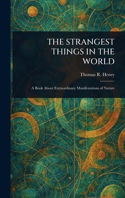 The Strangest Things in the World by Henry, Thomas R. (Thomas Robert)