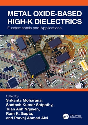 Metal Oxide-based High-K Dielectrics: Fundamentals and Applications by Moharana, Srikanta