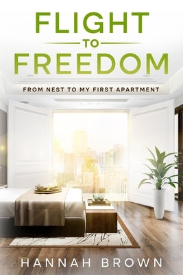 Flight to Freedom: From Nest to My First Apartment by Brown, Hannah