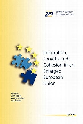 Integration, Growth, and Cohesion in an Enlarged European Union by Bradley, John