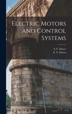 Electric Motors and Control Systems by Dover, A. T.