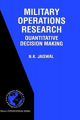 Military Operations Research: Quantitative Decision Making by Jaiswal, N. K.