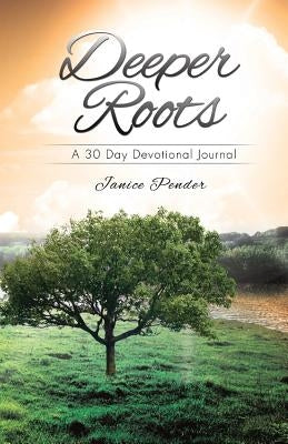 Deeper Roots by Pender, Janice