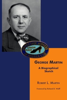 George Martin: A Biographical Sketch by Martin, Robert L.