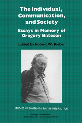 The Individual, Communication, and Society: Essays in Memory of Gregory Bateson by Rieber, Robert W.