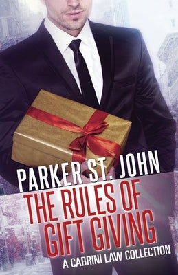 The Rules of Gift Giving: A Cabrini Law Collection by St John, Parker