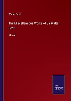 The Miscellaneous Works of Sir Walter Scott: Vol. XII by Scott, Walter