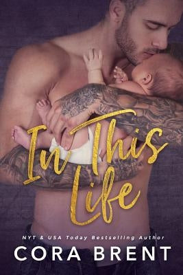 In This Life by Brent, Cora