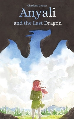 Anyali And The Last Dragon by Gowen, Charlene