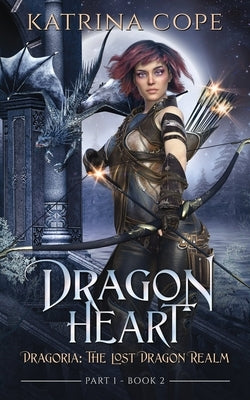 Dragon Heart: Part 1 by Cope, Katrina
