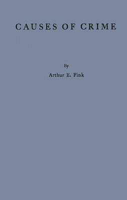 Causes of Crime by Fink, Arthur E.