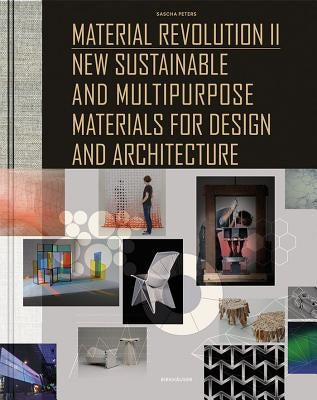 Material Revolution 2: New Sustainable and Multi-Purpose Materials for Design and Architecture by Peters, Sascha