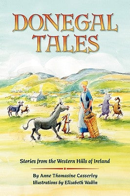 Donegal Tales: Stories from the Western Hills of Ireland by Casserley, Anne Thomasine