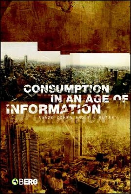 Consumption in an Age of Information by Cohen, Sande
