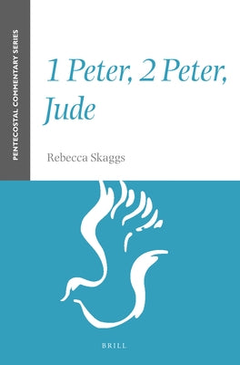 1 Peter, 2 Peter, Jude: A Pentecostal Commentary by Skaggs, Rebecca