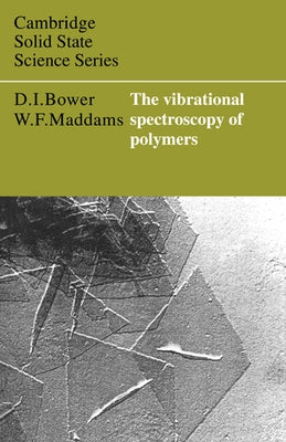 The Vibrational Spectroscopy of Polymers by Bower, D. I.