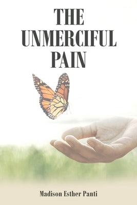 The Unmerciful Pain by Panti, Madison Esther