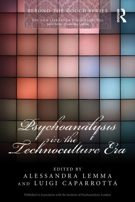 Psychoanalysis in the Technoculture Era by Lemma, Alessandra