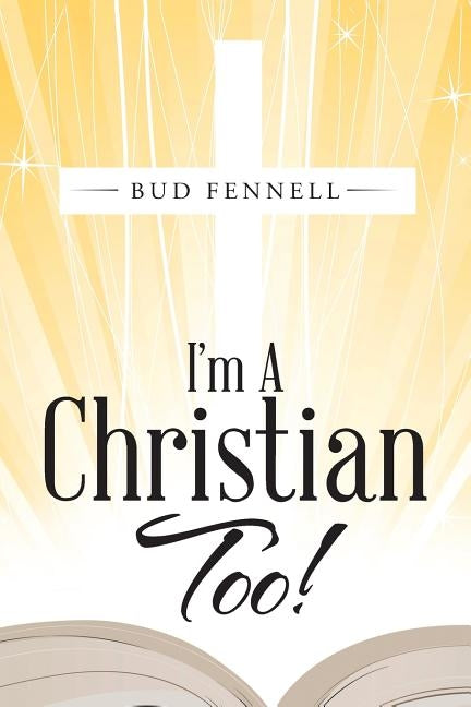 I'm A Christian Too! by Fennell, Bud