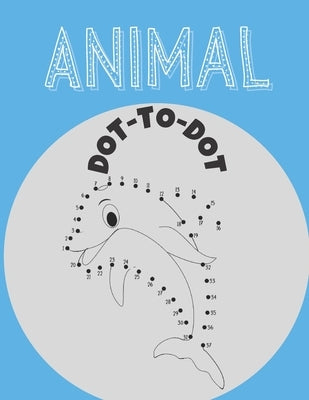 Animal Dot To Dot: Connect The Dots kids Activity And Coloring Book by Daniels, Troy Anthony