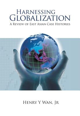 Harnessing Globalization by Wan Henry Y