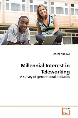 Millennial Interest in Teleworking by Nicholas, Arlene