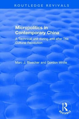 Micropolitics in Contemporary China by Blecher, Marc J.