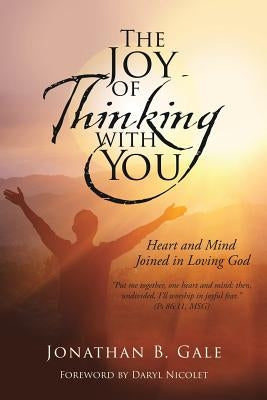 The Joy of Thinking with You by Gale, Jonathan B.