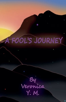 A Fool's Journey by M, Veronica Y.