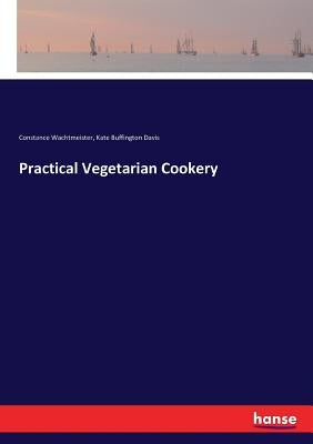 Practical Vegetarian Cookery by Wachtmeister, Constance