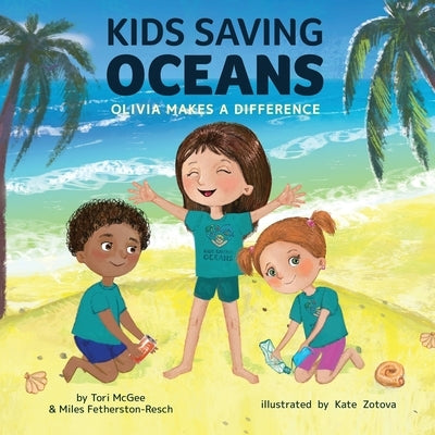 Kids Saving Oceans: Olivia Makes a Difference by McGee, Tori