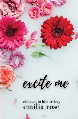 Excite Me by Rose, Emilia