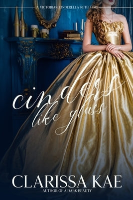 Cinders Like Glass by Kae, Clarissa