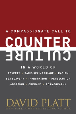 Counter Culture: Following Christ in an Anti-Christian Age by Platt, David